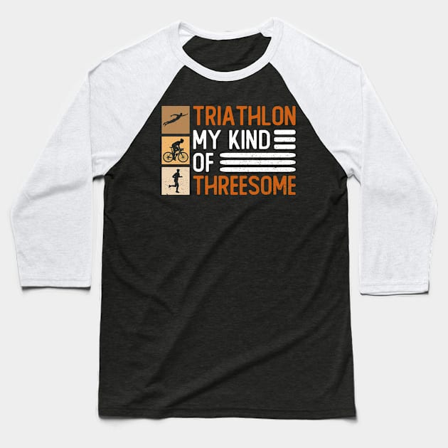 Triathlon My Kind Of Threesome - Triathlon Training Triathlete Baseball T-Shirt by Anassein.os